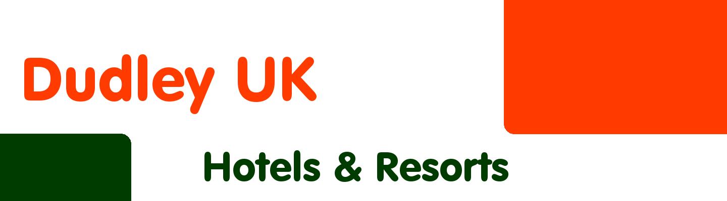 Best hotels & resorts in Dudley UK - Rating & Reviews